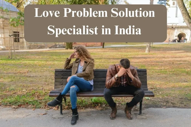 Love Problem Solution Specialist in India